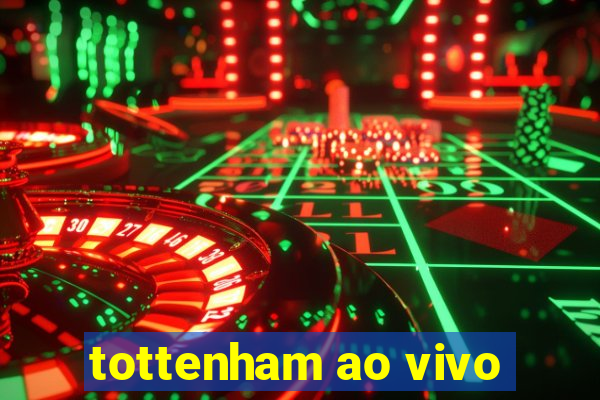 tottenham ao vivo